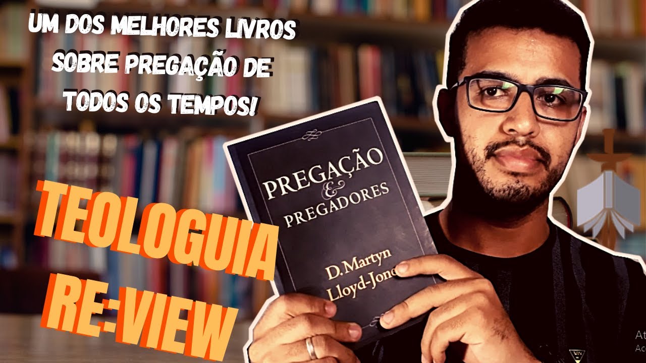 Pregação e Pregadores-Dr. Martyn Lloyd Jones: MINHA OPINIÃO! (TEOLOGUIA RE:VIEW)