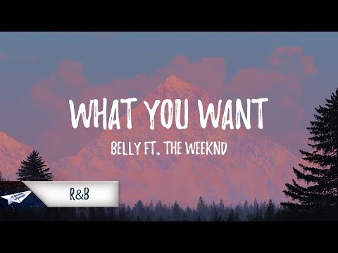 Belly - What You Want (Lyrics) Ft. The Weeknd