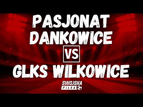 PUCHAR POLSKI: PASJONAT DANKOWICE 🆚️ GLKS WILKOWICE (BRAMKI)