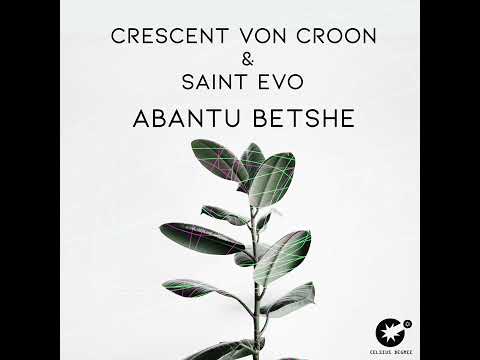 Crescent Von Croon & Saint Evo - Abantu Betshe (Original Mix) || Afro House Source | #afrohouse