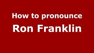 How to pronounce Ron Franklin