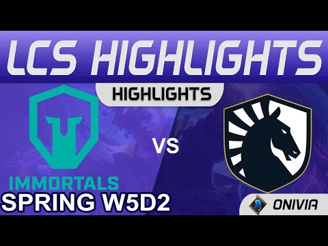 IMT vs TL Highlights LCS Spring Season 2022 W5D2 Immortals vs Team Liquid by Onivia