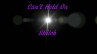 Shiloh Can&#39;t Hold On Lyrics