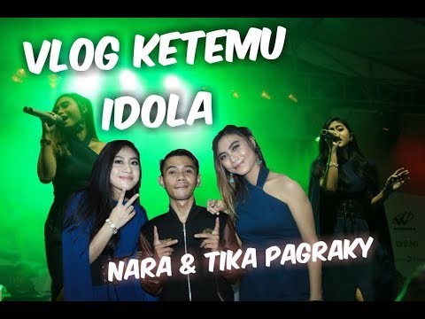 Ketemu IDOLA  ( TIKA PAGRAKY & NARA )