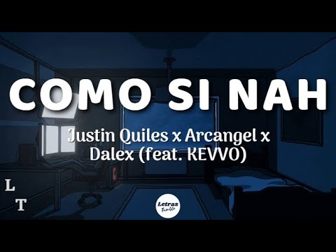 Justin Quiles x Arcangel x Dalex - Como Si Nah (feat. KEVVO) | (Letra/Lyrics)