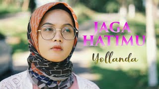 Download lagu YOLLANDA - JAGA HATIMU mp3