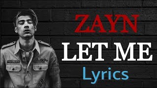 ZAYN - Let Me (Lyrics)