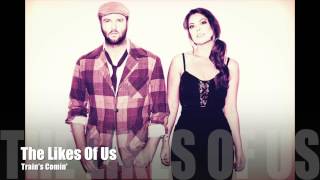 Train&#39;s Comin&#39; by The Likes Of Us