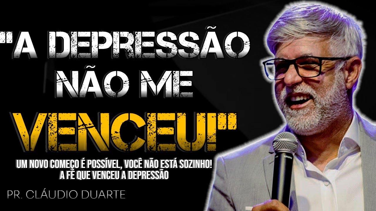 Pastor Cláudio Duarte: A Verdadeira Batalha Contra a Depressão | Testemunho Impactante