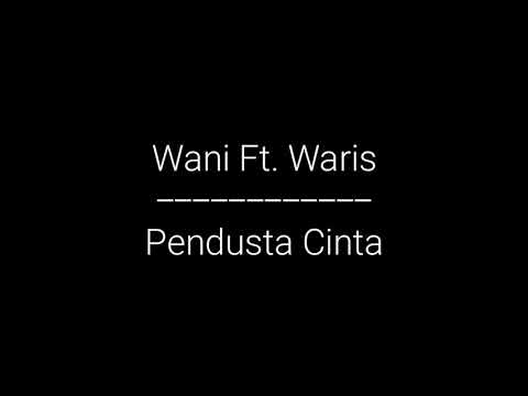 Pendusta Cinta-Wani Ft. Waris(LIRIK)
