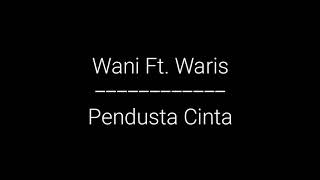 Download lagu Pendusta Cinta-Wani Ft. Waris(LIRIK) mp3