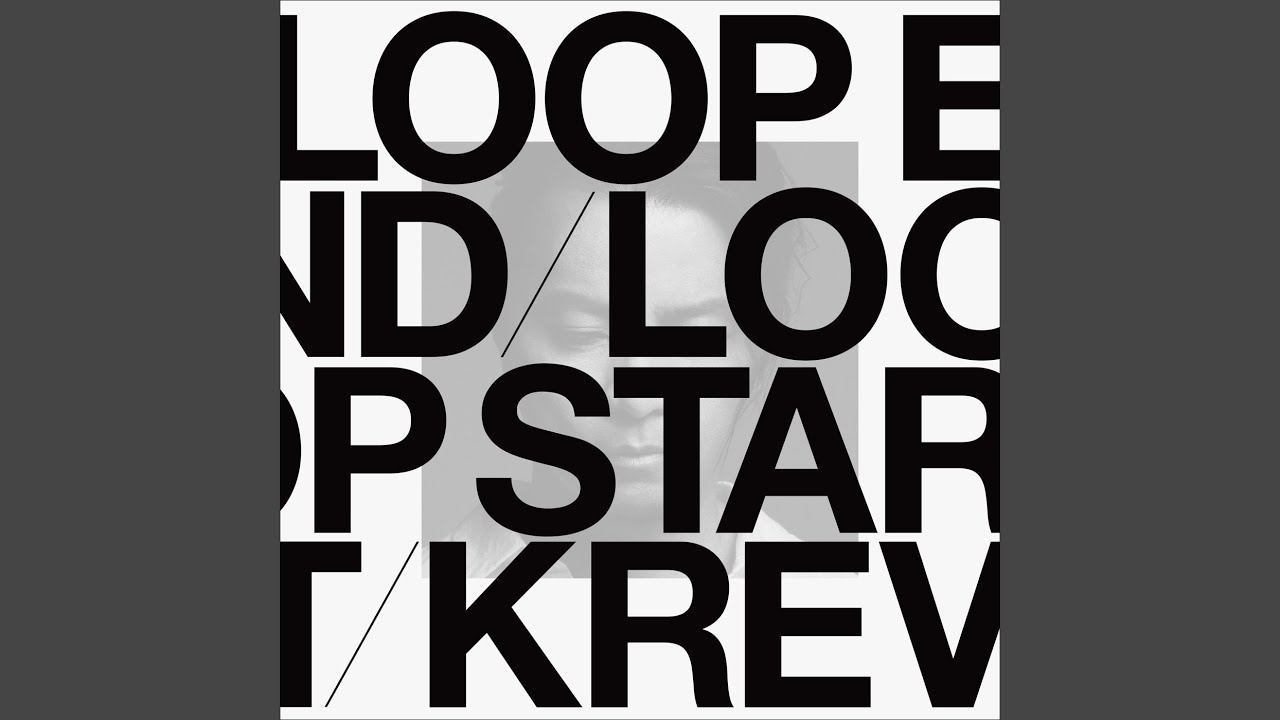 LOOP END / LOOP START / KREVA