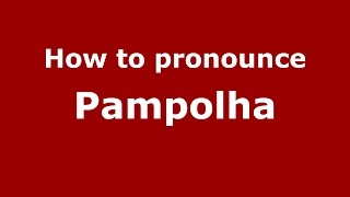 How to pronounce Pampolha
