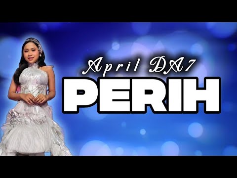 MERINDING! April DA 7 - PERIH | Sangat Menghayati | LIRIK LAGU | Dangdut Academy 7 TOP 3