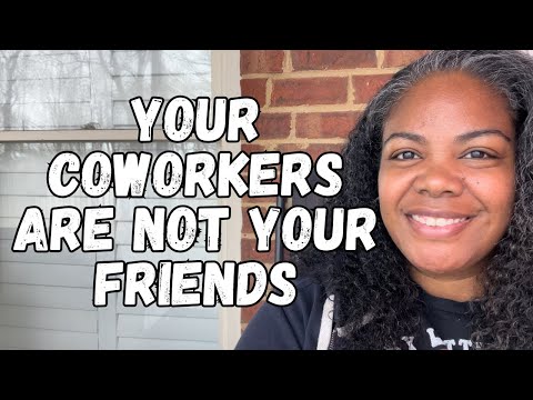 your coworkers are NOT your friends