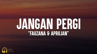 Download lagu Fauzana & Aprilian - Jangan Pergi (Lirik) mp3 Download lagu Fauzana & Aprilian - Jangan Pergi (Lirik) mp3