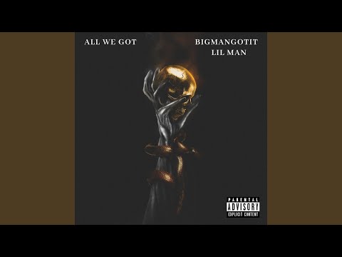 All We Got (feat. Lil Man)