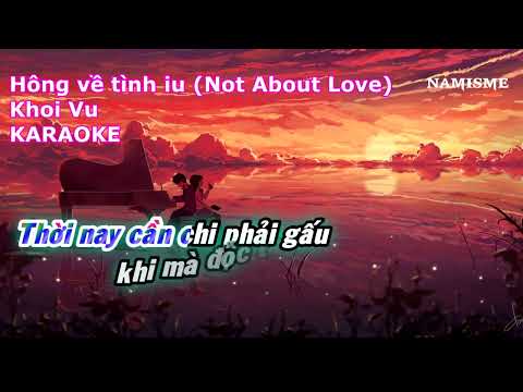 KARAOKE- Hông về tình iu (Not About Love) - Khoi Vu