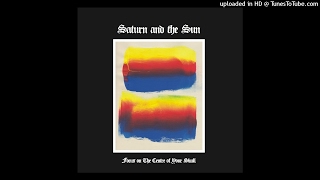 Saturn and the Sun - The Central, Sick and Forbidden