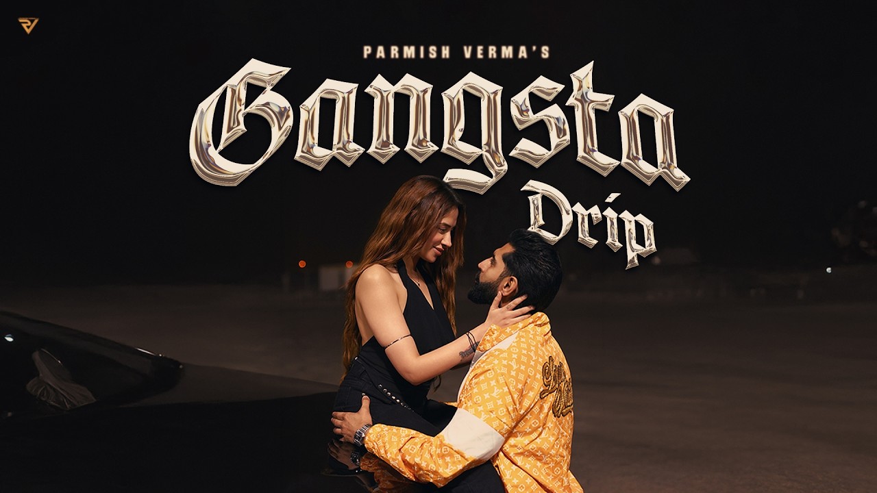 Gangsta Drip Lyrics | Parmish Verma