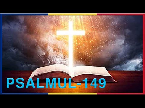 PSALMUL nr. 149 - Multumire lui Dumnezeu Pentru Toate Facerile de Bine, Pentru Dreptate și Confuzie