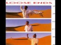 Loose Ends - Slow Down