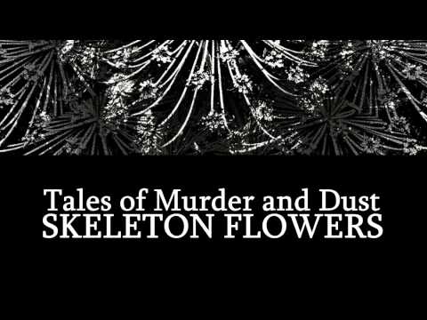 Tales of Murder and Dust - Skeleton Flowers (Full E.P.)