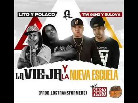 Lito & Polaco Ft Bulova & TiviGunz – La Vieja Y La Nueva Escuela