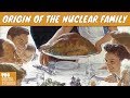 Where Does The Nuclear Family Come From