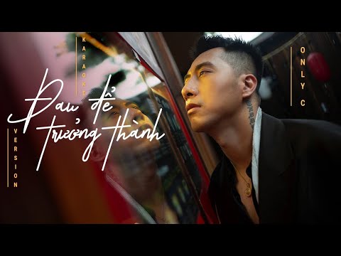 Mix - ĐAU ĐỂ TRƯỞNG THÀNH | ONLYC | KARAOKE BEAT CHUẨN  - Playlist