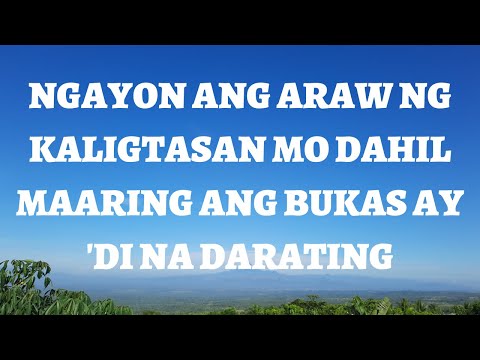 NGAYON ANG ARAW NG KALIGTASAN MO DAHIL MAARING ANG BUKAS AY DI NA DARATING | TAGALOG WORSHIP SONGS