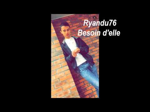 Ryandu76  - Besoin d'elle