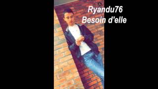 Ryandu76  - Besoin d'elle