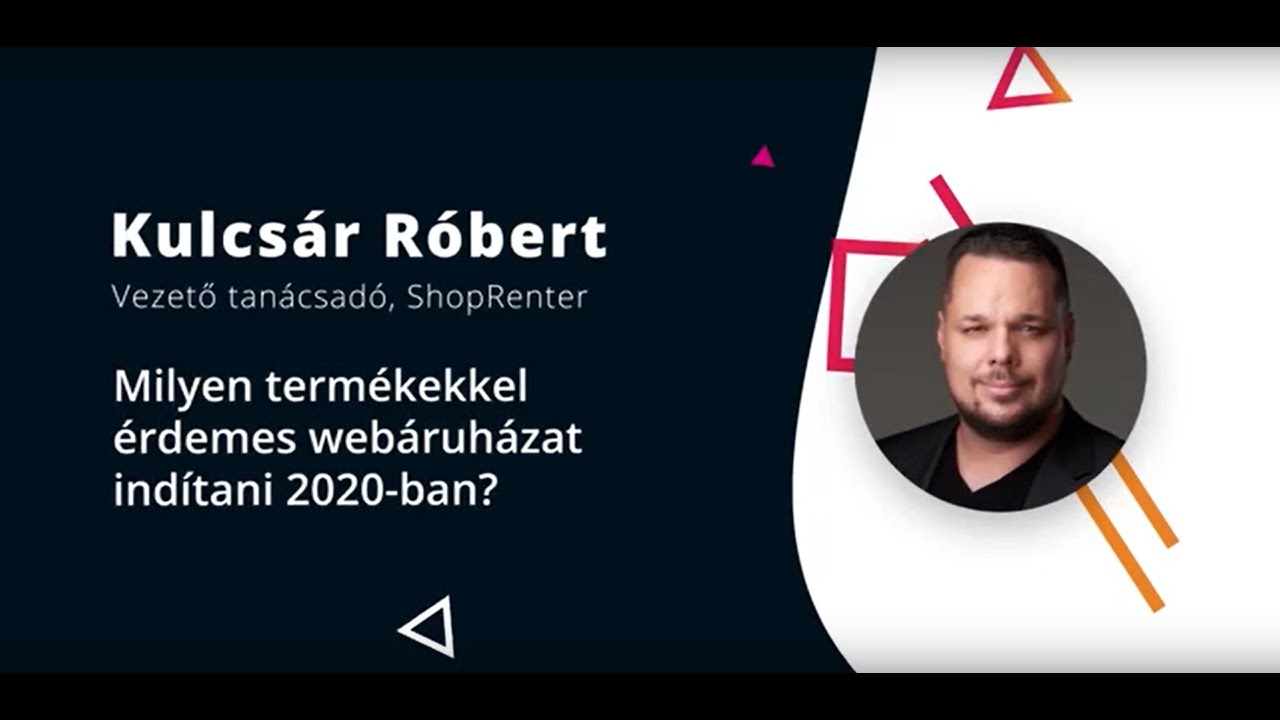 Kulcsár Róbert - Milyen termékekkel érdemes webáruházat indítani 2020-ban?​