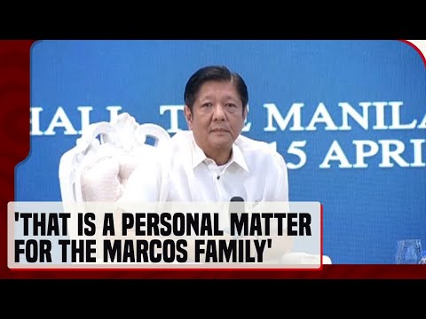 PBBM sa paghingi ng tawad sa Martial Law victims: That is a personal matter for the Marcos family