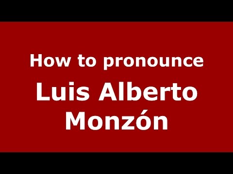 How to pronounce Luis Alberto Monzón (Spanish/Argentina) - PronounceNames.com