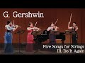 George Gershwin - Five Songs for Strings - III. Do It Again