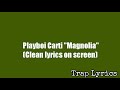 Playboi Carti Magnolia Clean Lyrics On Screen