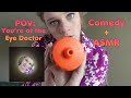 POV You Re At The Eye Doctor Comedy Character ASMR Personal Attention Soft Spoken Whisper