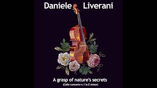 DANIELE LIVERANI - A Grasp Of Nature&#39;s Secrets (Cello Concerto n.1 in E minor)