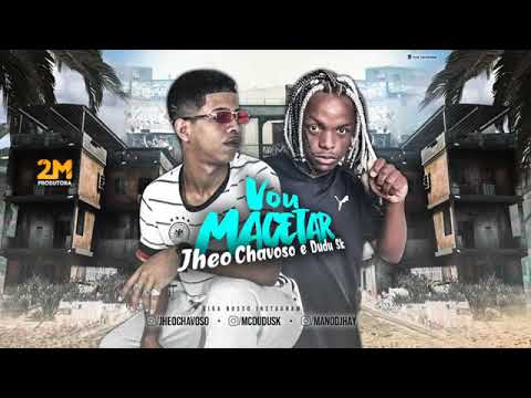 JHEO CHAVOSO DUDU SK ( VOU MACETAR)