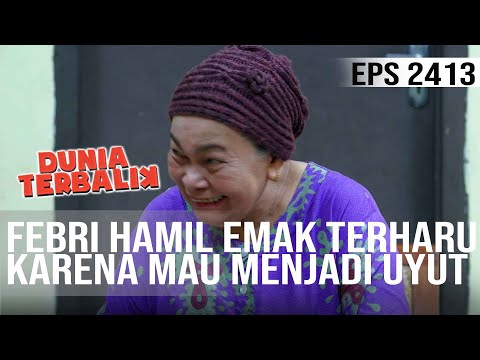 Dunia Terbalik - Febri Hamil, Emak Terharu Karena Mau Menjadi Uyut