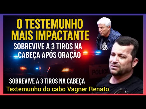 Corporal Vagner Renato “A Real Miracle: Police Officer Survives 3 Shots After Crying Out to God”.