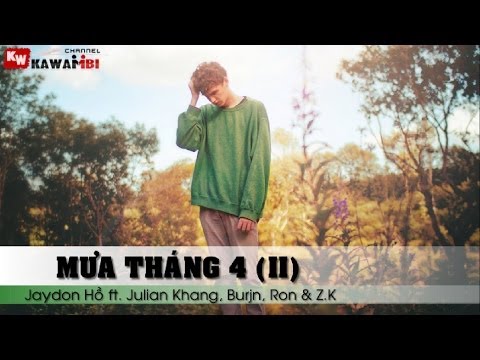 Mưa Tháng 4 (Part 2) - Jaydon Hồ ft. Julian Khang, Burjn, Ron & Z.K [ Video Lyrics ]