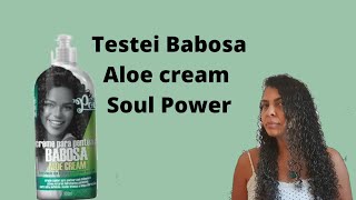Finalizao com Babosa Aloe cream Soul Power.