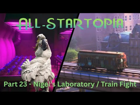 "All-Startopia" Part 23 - Nigel's Laboratory / Train Fight
