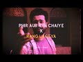 Phir aur kya chaiye X Rang Lageya ( Lo-Fi Mashup ) | BWhile Beats | Arijit Singh | Mohit Chauhan