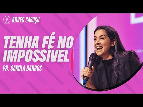 FOR CAMILA BARROS | HAVE FAITH IN THE IMPOSSIBLE