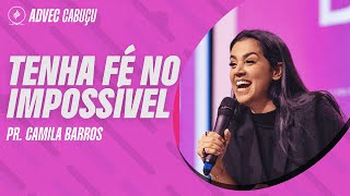 FOR CAMILA BARROS | HAVE FAITH IN THE IMPOSSIBLE