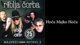 Riblja Čorba - Hoću majko, hoću  (Audio 2004)